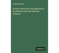 Lectures Delivered to the Employes of the Baltimore and Ohio Railroad Company