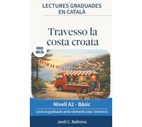 Lectures graduades en català A2: Històries per millorar la fluïdesa i aprendre català llegint. Conté àudio i elements clau