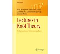 Lectures in Knot Theory: An Exploration of Contemporary Topics