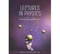 Lectures in Physics: Advanced Classical Mechanics