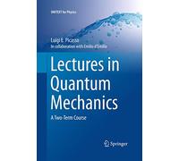 Lectures in Quantum Mechanics: A Two-Term Course