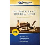 Lectures of Col. R. G. Ingersoll - Latest (Cram Edition)
