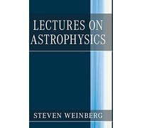 Steven Weinberg Lectures on Astrophysics (Copertina rigida)