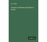Lectures on Diseases and Injurie of the Ear