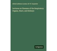 Lectures on Diseases of the Respiratory Organs, Heart, and Kidneys