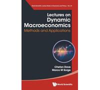 Lectures On Dynamic Macroeconomics: Methods And Applications: 0