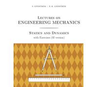 Lectures on Engineering Mechanics: Statics and Dynamics with Exercises (SI version)