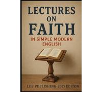 Lectures on Faith in Simple Modern English