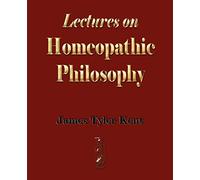 Lectures on Homeopathic Philosophy