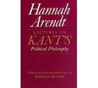 Lectures on Kant's Political Philosophy by Hannah Arendt