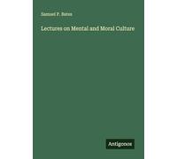 Lectures on Mental and Moral Culture