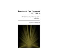 Lectures on New Humanity - Lecture 6: The Saturation of Present-State Humanity