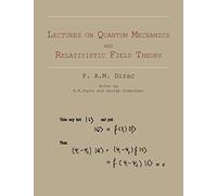 P A M Dirac Lectures on Quantum Mechanics and Relativistic Field The (Tascabile)