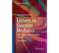 Lectures on Quantum Mechanics: With Problems, Exercises and Their Solutions