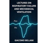 Lectures on Respiratory Failure and Mechanical Ventilation: 2025 Edition