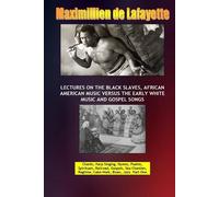 Lectures on the Black Slaves, African American Music Versus the Early Whit...