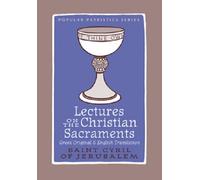 Lectures on the Christian Sacraments: The Procatechesis and the Five Mystagogical Catecheses Ascribed to St Cyril of Jerusalem