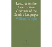 Lectures on the Comparative Grammar of the Semitic Languages