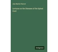 Lectures on the Diseases of the Spinal Cord