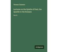 Lectures on the Epistle of Paul, the Apostle to the Romans: Vol. II