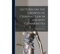 Lectures on the Growth of Criminal Law in Ancient Communities (Tascabile)