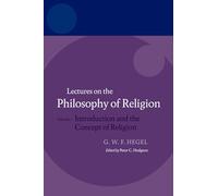 Lectures on the Philosophy of Religion: Vol I: Introduction and the Concept of Religion: Volume I: Introduction and the Concept of Religion