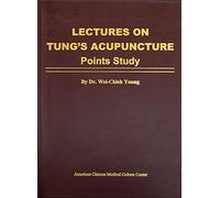 Lectures on Tung's Acupuncture - Points Study