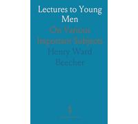 Lectures to Young Men: On Various Important Subjects