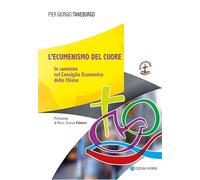L'ecumenismo del cuore. In cammino col Consiglio Ecumenico delle Chiese