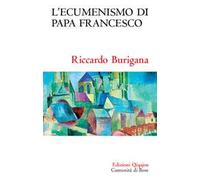 L' ecumenismo di papa Francesco. Il cammino ecumenico del XXI secolo