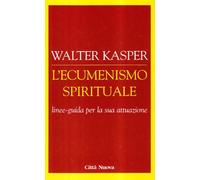 L'ecumenismo spirituale. Linee-guida per la sua attuazione