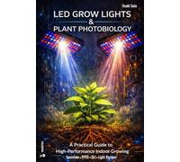 Led grow lights & Plant photobiology: A practical guide to high-performance indoor growing. Spectrum · PPFD · DLI · Light recipes