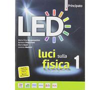 Led. Luci sulla fisica. Per le Scuole superiori. Con e-book. Con espansione online (Vol. 1)