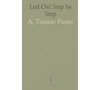 Led On! Step by Step: Scenes From Clerical, Military, Educational, and Plantation, Life in the South 1828-1898