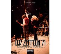 Led Zeppelin '71. La notte del Vigorelli - Rossi Giovanni