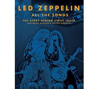 Led Zeppelin All the Songs: The Story Behind Every Track