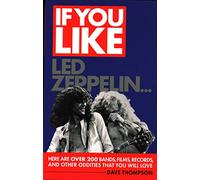 Led Zeppelin: If You Like [KSIALtKA]: Here are Over 200 Bands, Films, Records, and Other Oddities That You Will Love
