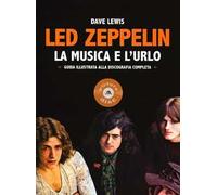 Led Zeppelin. La musica e l'urlo