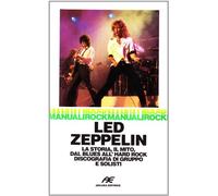 Led Zeppelin. La storia, il mito