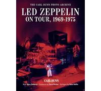 Led Zeppelin on Tour, 1969-1975: The Carl Dunn Photo Archive