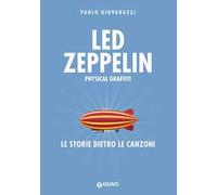 Led Zeppelin. Physical graffiti. Le storie dietro le canzoni