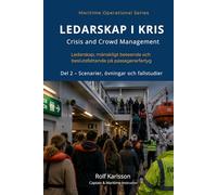 LEDARSKAP I KRIS Del 2 - Scenarier, övningar och fallstudier för Crisis and Crowd Management: Ledarskap, mänskligt beteende och beslutsfattande på passagerarfartyg
