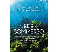 L'Eden sommerso. Viaggio nella scienza delle alghe: alimentazione, longevità e sostenibilità