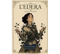 L'edera - Grazia Deledda: edizione integrale con analisi del contesto storico e dello stile.