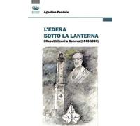 L' edera sotto la lanterna. I Repubblicani a Genova (1943-1995)