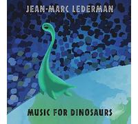 Lederman Jean-Marc - Music For Dinosaurs
