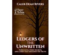 Ledgers of the Unwritten: Three Lives, Three Secrets, and a Debt That Demands the Truth: 5