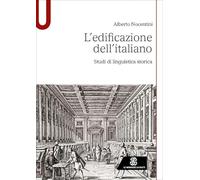 L'edificazione dell'italiano. Studi di linguistica storica