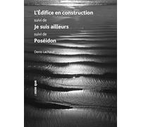 L'édifice en construction / Je suis ailleurs / Poséidon