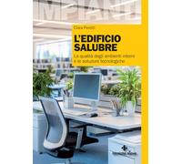 L'edificio salubre. La qualità degli ambienti interni e le soluzioni tecnologiche